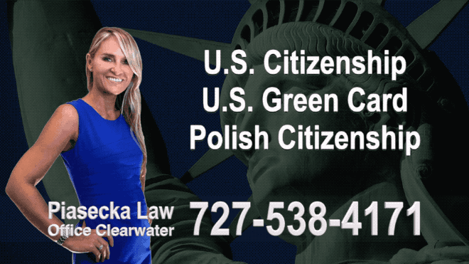 U.S. Citizenship, U.S. Green Card, Polish Citizenship, Attorney, Lawyer, Agnieszka Piasecka, Aga Piasecka, Piasecka, Florida, US, USA, 10