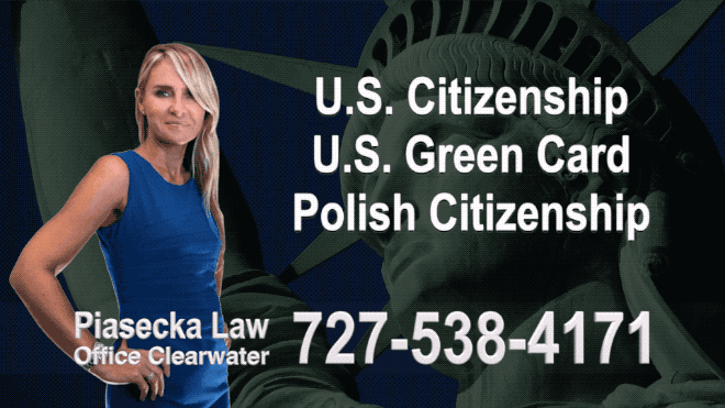 U.S. Citizenship, U.S. Green Card, Polish Citizenship, Attorney, Lawyer, Agnieszka Piasecka, Aga Piasecka, Piasecka, Florida, US, USA, Prawo Imigracyjne