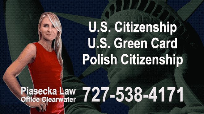 U.S. Citizenship, U.S. Green Card, Polish Citizenship, Attorney, Lawyer, Agnieszka Piasecka, Aga Piasecka, Piasecka, Florida, US, USA