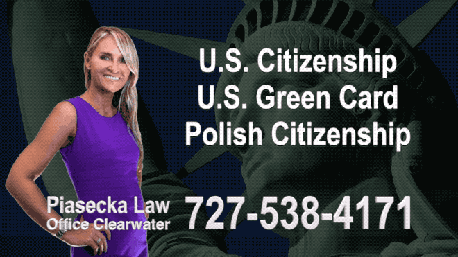 U.S. Citizenship, U.S. Green Card, Polish Citizenship, Attorney, Lawyer, Agnieszka Piasecka, Aga Piasecka, Piasecka, Florida, US, USA, 8