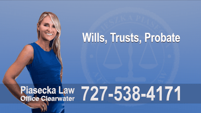 Wills, Trusts, Clearwater, Florida, Probate, Quit Claim Deeds, Power of Attorney, Attorney, Lawyer, Agnieszka Piasecka, Aga Piasecka, Piasecka,