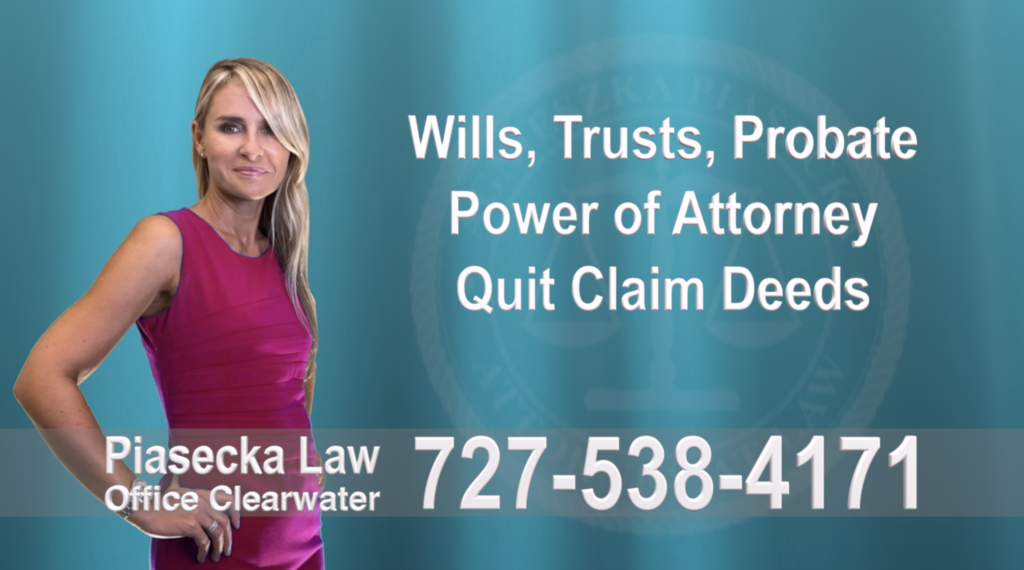 Wills, Trusts, Clearwater, Florida, Probate, Quit Claim Deeds, Power of Attorney, Attorney, Lawyer, Agnieszka Piasecka, Aga Piasecka, Piasecka, 20
