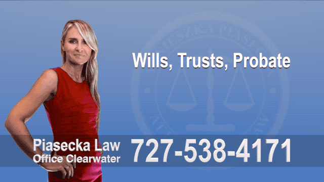 Wills, Trusts, Clearwater, Florida, Probate, Quit Claim Deeds, Power of Attorney, Attorney, Lawyer, Agnieszka Piasecka, Aga Piasecka, Piasecka, 4